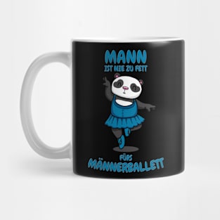 Mann ist nie zu Fett fürs Männerballett lustiger Panda Mug